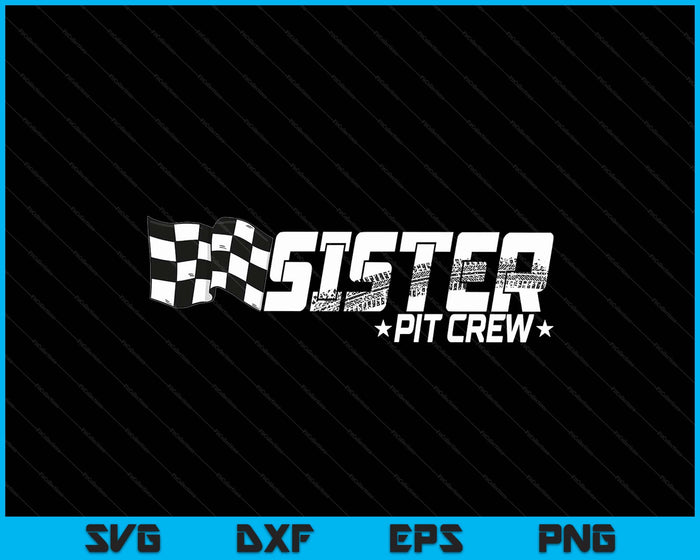 Sister Pit Crew Race Car Birthday Family Racing SVG PNG Digital Printable Files