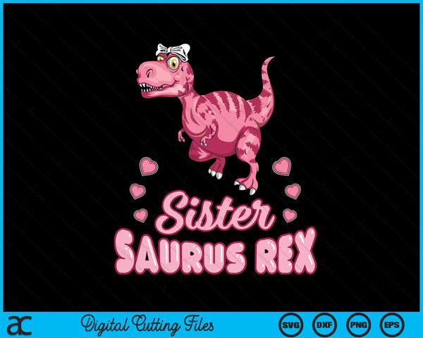 Sister Saurus Rex Auntiesaurus Dinosaur Family SVG PNG Digital Cutting Files