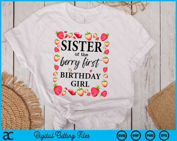 Sister of The Berry First Birthday Girl Sweet One Strawberry SVG PNG Digital Cutting Files
