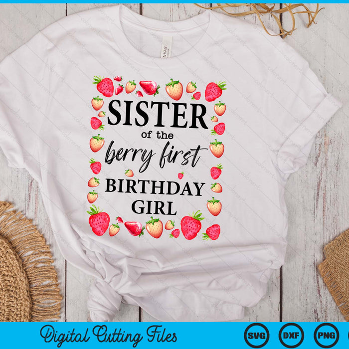 Sister of The Berry First Birthday Girl Sweet One Strawberry SVG PNG Digital Cutting Files