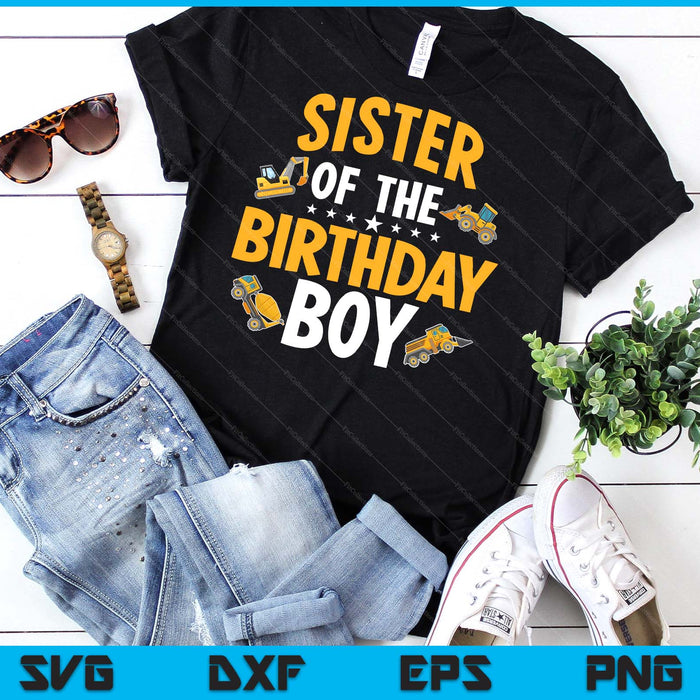 Sister of the Birthday Boy Construction Worker Bday Party SVG PNG Digital Cutting Files