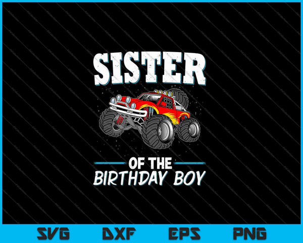 Sister of the Birthday Boy Monster Truck Birthday Party SVG PNG Cutting Printable Files