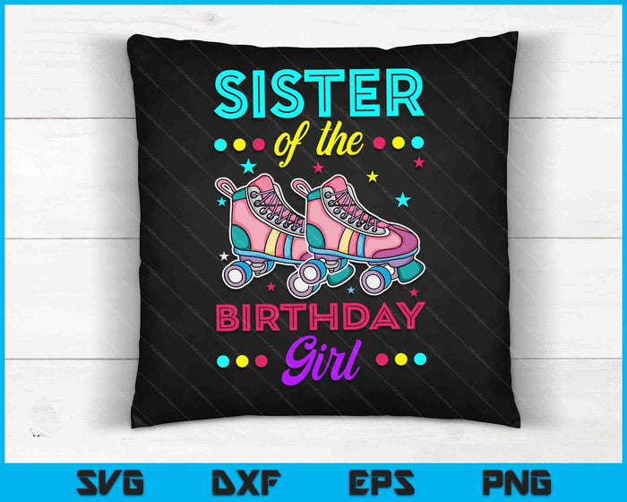 Sister of the Birthday Girl Roller Skates Bday Skating Theme SVG PNG Digital Cutting Files