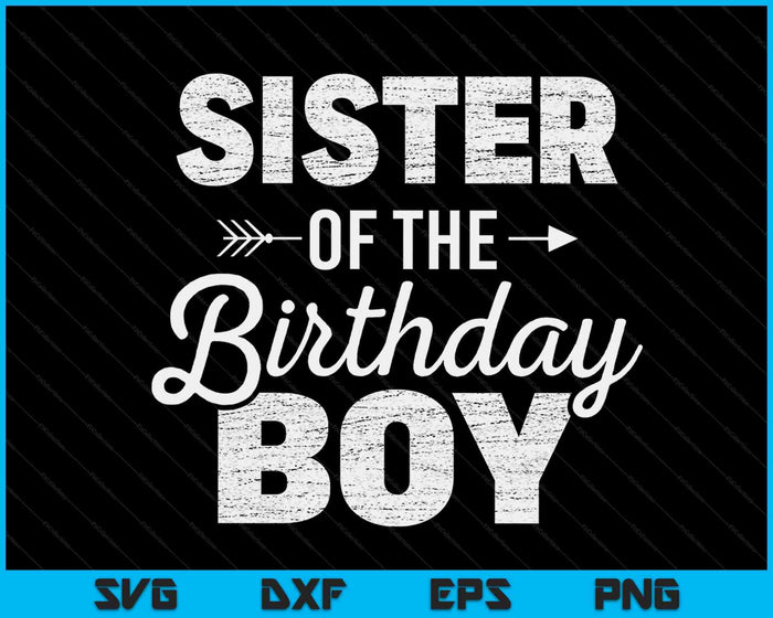 Sister of the Birthday Boy SVG PNG Digital Cutting Files