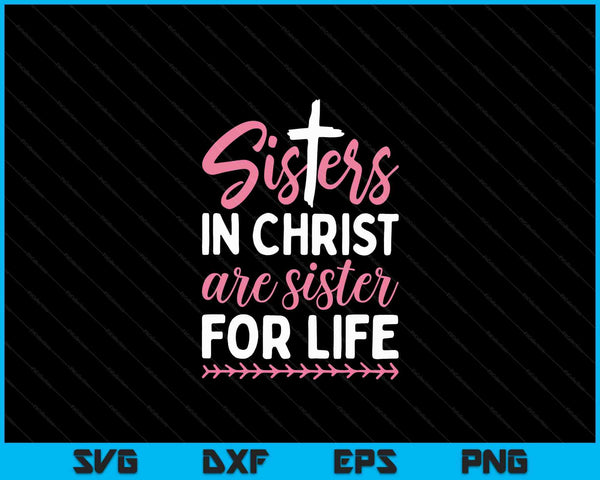 Sisters in Christ are Sisters for Life SVG PNG Digital Cutting Files
