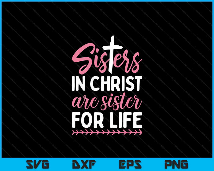 Sisters in Christ are Sisters for Life SVG PNG Digital Cutting Files