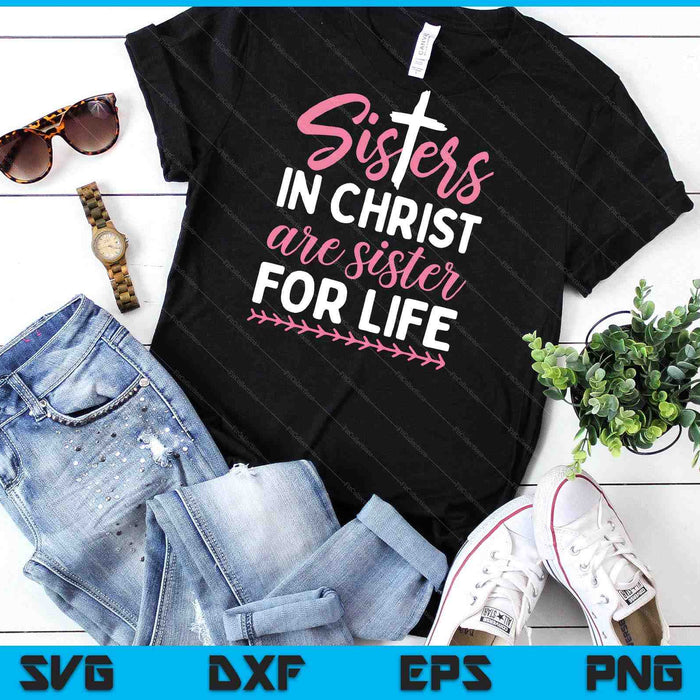 Sisters in Christ are Sisters for Life SVG PNG Digital Cutting Files