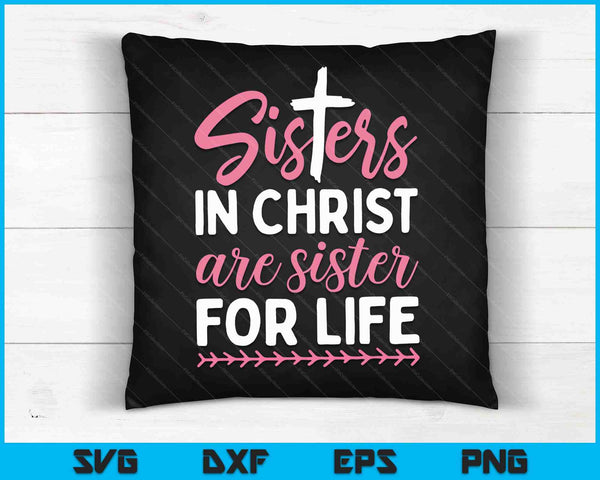 Sisters in Christ are Sisters for Life SVG PNG Digital Cutting Files