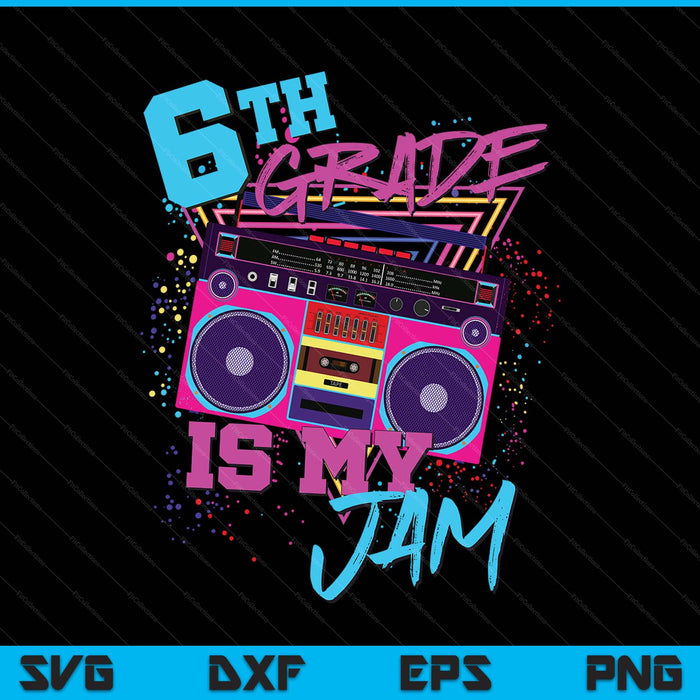Sixth 6th grade is my jam 80s 1980s retro student teacher SVG PNG cut file for Cricut