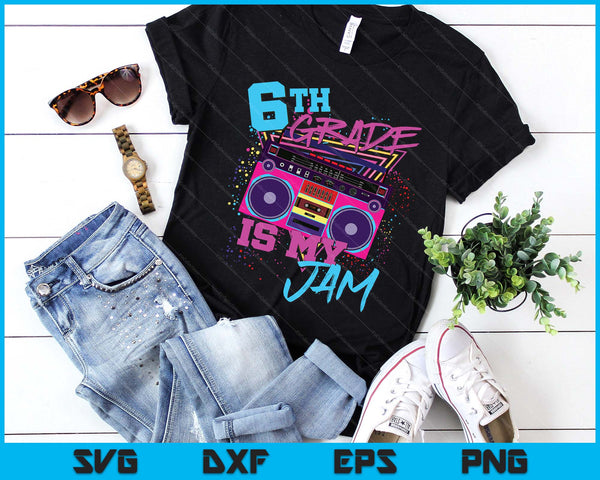 Sixth 6th Grade Is My Jam 80s 1980s Retro Student Teacher SVG PNG Digital Printable Files