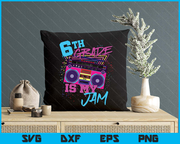 Sixth 6th Grade Is My Jam 80s 1980s Retro Student Teacher SVG PNG Digital Printable Files