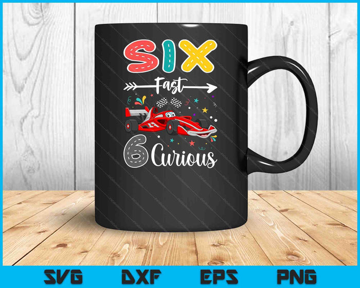 Sixth Fast 6 Curious Racing 6th Birthday Gifts Boy Girl SVG PNG Digital Cutting Files