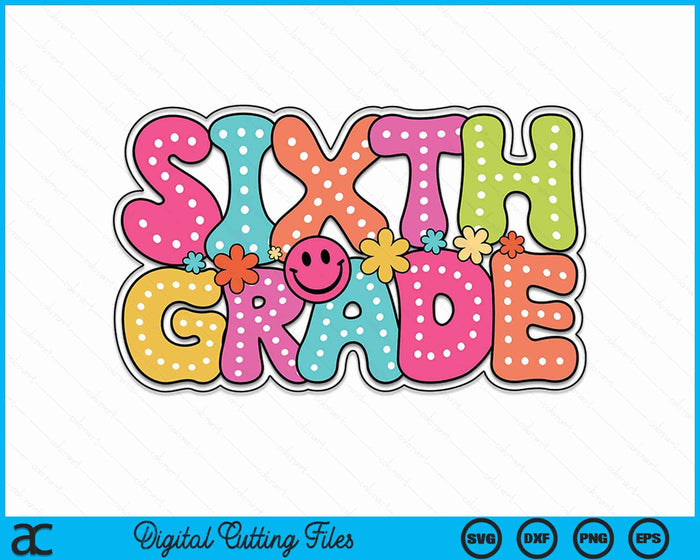 Sixth Grade Groovy Happy First Day Of School Bright Dots SVG PNG Digital Cutting Files