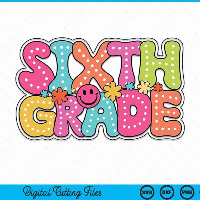 Sixth grade groovy happy first day of school bright dots SVG cut file