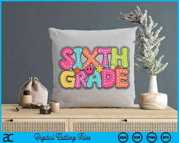 Sixth Grade Groovy Happy First Day Of School Bright Dots SVG PNG Digital Cutting Files