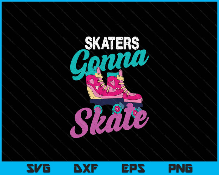 Skaters Gonna Skate Vintage Roller Skating Skate Skater SVG PNG Digital Cutting File