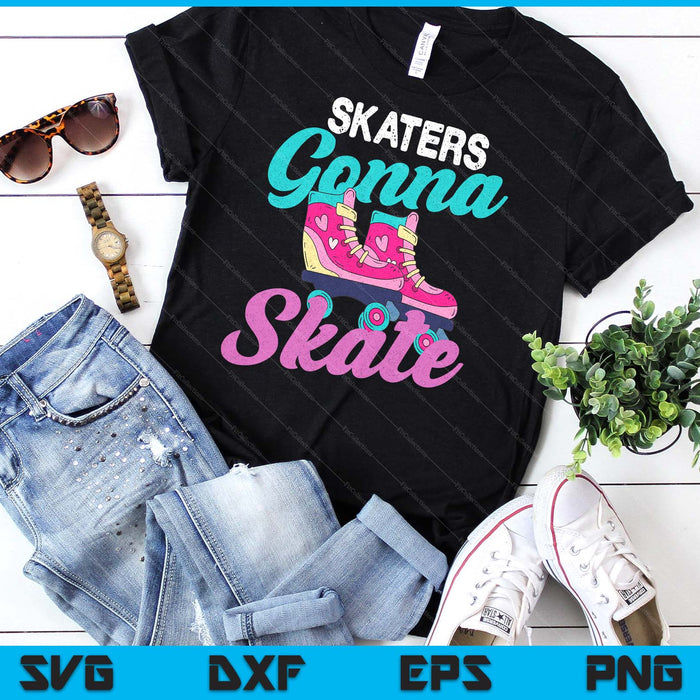 Skaters Gonna Skate Vintage Roller Skating Skate Skater SVG PNG Digital Cutting File