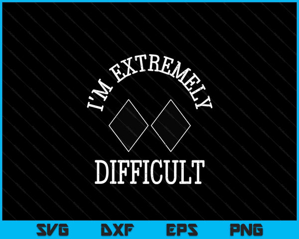 Ski Snowboard I'm Extremely Difficult Diamond Sign Funny SVG PNG Digital Cutting Files