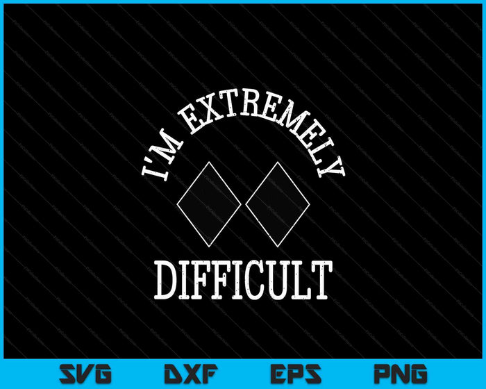 Ski Snowboard I'm Extremely Difficult Diamond Sign Funny SVG PNG Digital Cutting Files