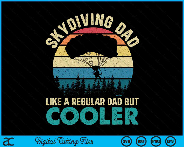 Skydiving Dad Like A Regular Dad But Cooler - Skydiver SVG PNG Digital Printable Files