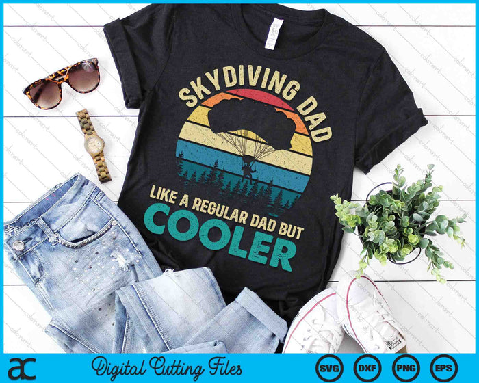 Skydiving Dad Like A Regular Dad But Cooler - Skydiver SVG PNG Digital Printable Files