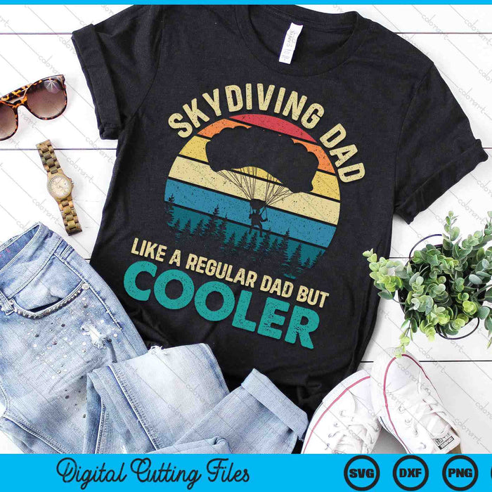 Skydiving Dad Like A Regular Dad But Cooler - Skydiver SVG PNG Digital Printable Files