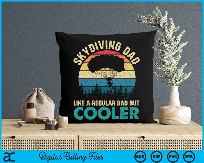 Skydiving Dad Like A Regular Dad But Cooler - Skydiver SVG PNG Digital Printable Files