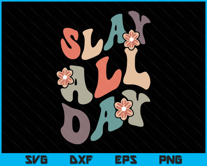 Slay All Day Womens Motivational Inspirational Feminist Cute SVG PNG Digital Printable Files