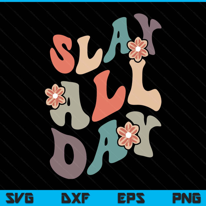 Slay all day womens motivational inspirational feminist cute SVG cut file