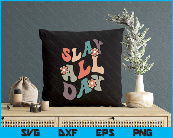 Slay All Day Womens Motivational Inspirational Feminist Cute SVG PNG Digital Printable Files