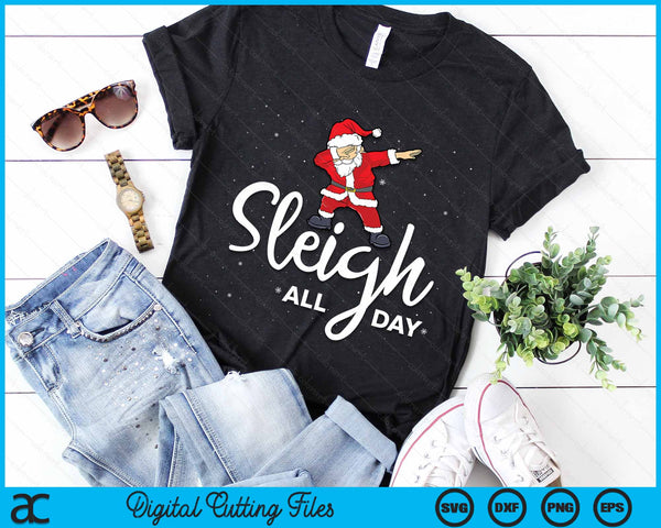 Sleigh All Day Dabbing Santa Funny Christmas SVG PNG Digital Cutting Files