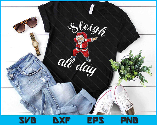 Sleigh All Day Dabbing Santa Funny Christmas Shirt SVG PNG Digital Cutting Files
