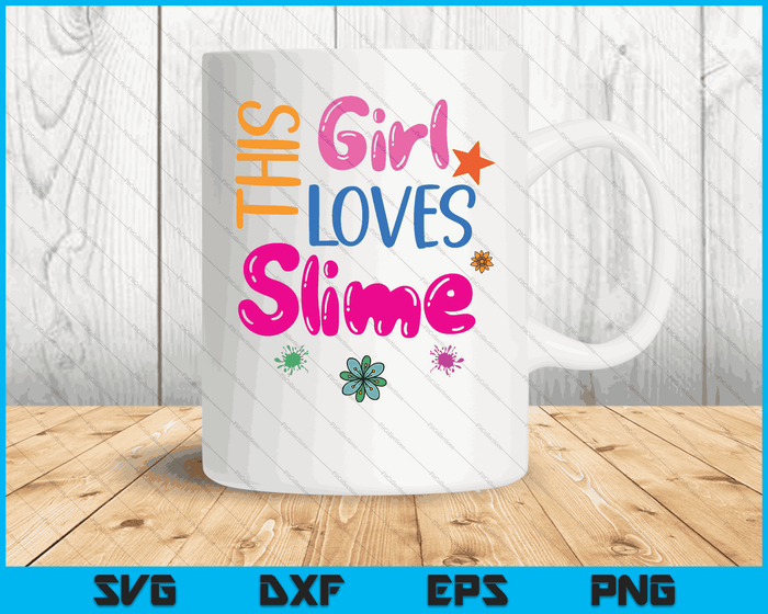 Slime Lovers Colorful This Girl Loves Slime SVG PNG Digital Cutting Files