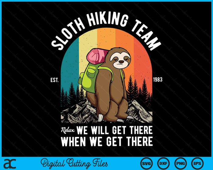 Sloth Hiking Team We Will Get There When We Get There SVG PNG Cutting Printable Files