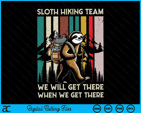 Sloth Hiking Team We Willl Get There When We Get There Retro Vintage SVG PNG Digital Cutting Files