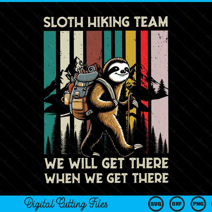 Sloth Hiking Team We Willl Get There When We Get There Retro Vintage SVG PNG Digital Cutting Files