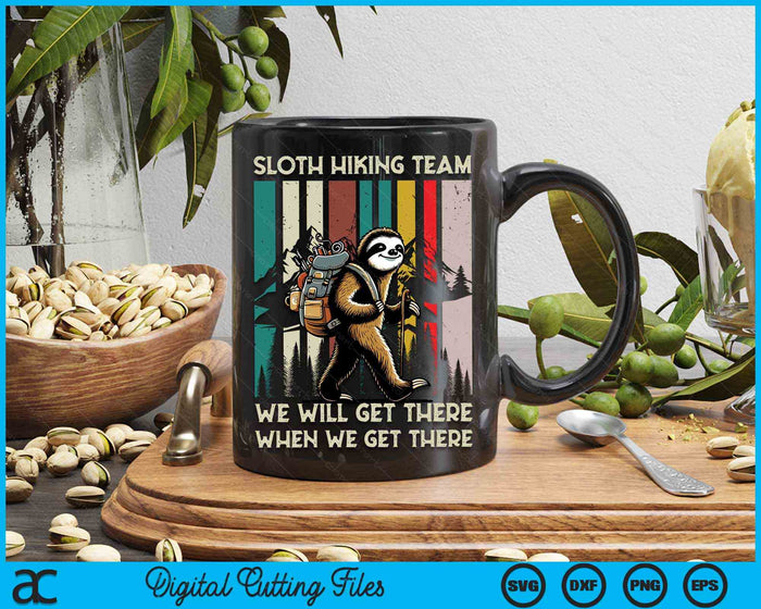 Sloth Hiking Team We Willl Get There When We Get There Retro Vintage SVG PNG Digital Cutting Files