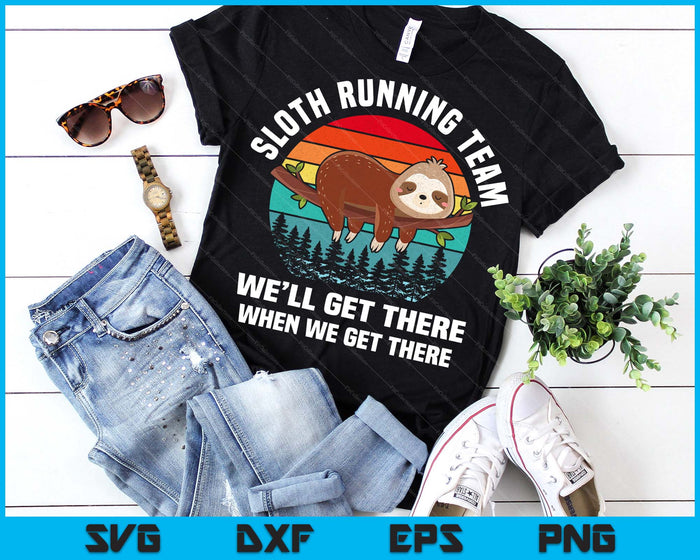 Sloth Running Team We'll Get There When We Get There SVG PNG Digital Printable Files