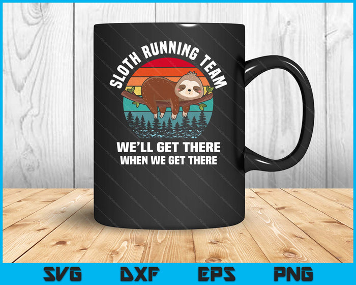 Sloth Running Team We'll Get There When We Get There SVG PNG Digital Printable Files