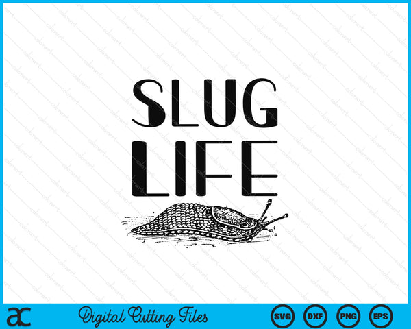 Slug life pun for snail lover SVG cut file