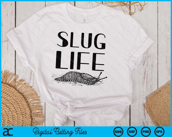 Slug Life Funny Pun Gift For Snail Lover SVG PNG Digital Printable Files