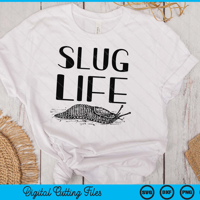 Slug Life Funny Pun Gift For Snail Lover SVG PNG Digital Printable Files