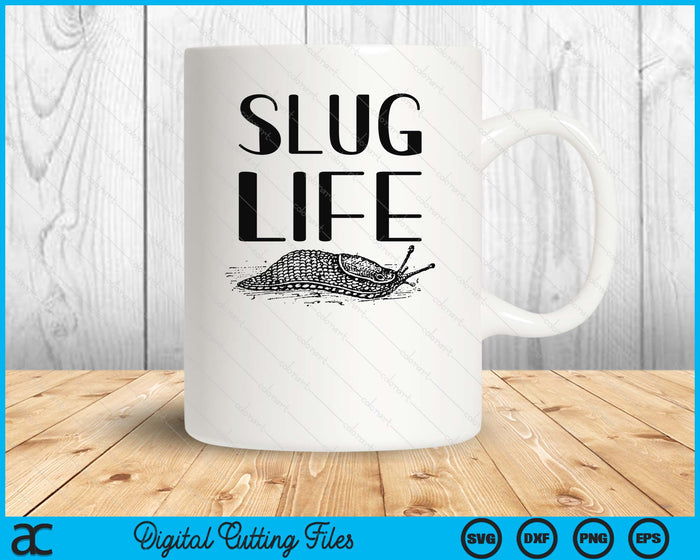 Slug Life Funny Pun Gift For Snail Lover SVG PNG Digital Printable Files