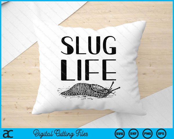 Slug Life Funny Pun Gift For Snail Lover SVG PNG Digital Printable Files