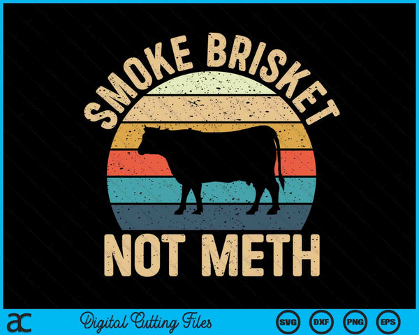 Smoke brisket not meth - pitmaster BBQ lover smoker grilling SVG cut file