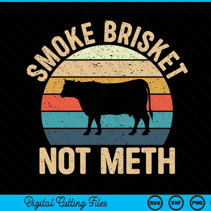 Smoke brisket not meth - pitmaster BBQ lover smoker grilling SVG cut file