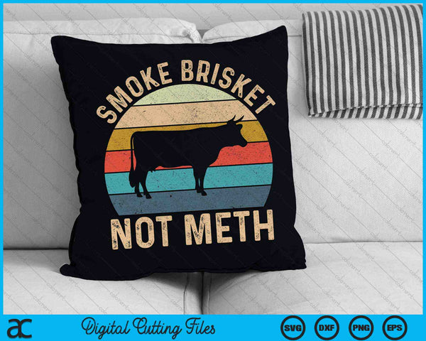 Smoke Brisket Not Meth Pitmaster BBQ Lover Smoker Grilling SVG PNG Archivos de corte digital