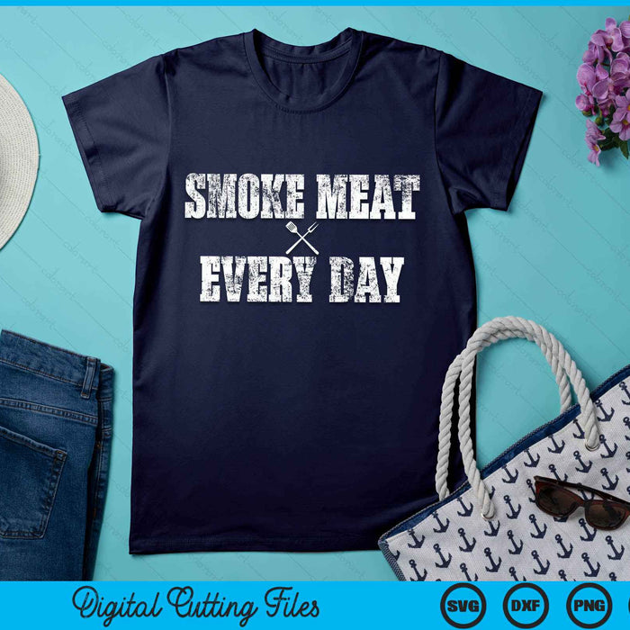 Smoke Meat Every day Funny BBQ Smoker SVG PNG Digital Cutting Files