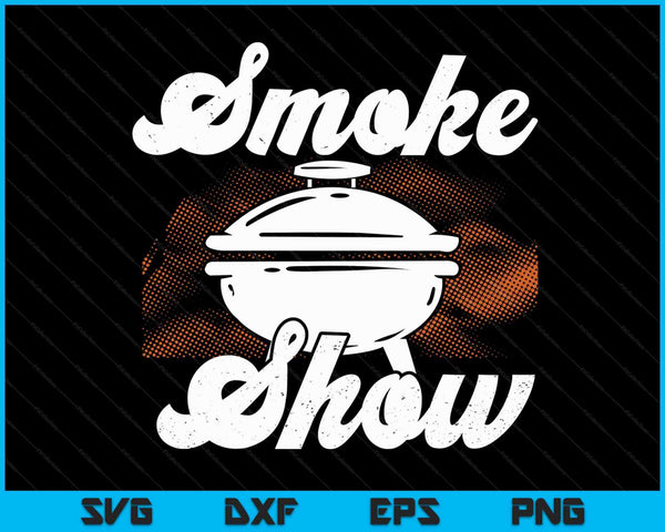 Smoke show grilling smoker meat cooking BBQ grill SVG cut file