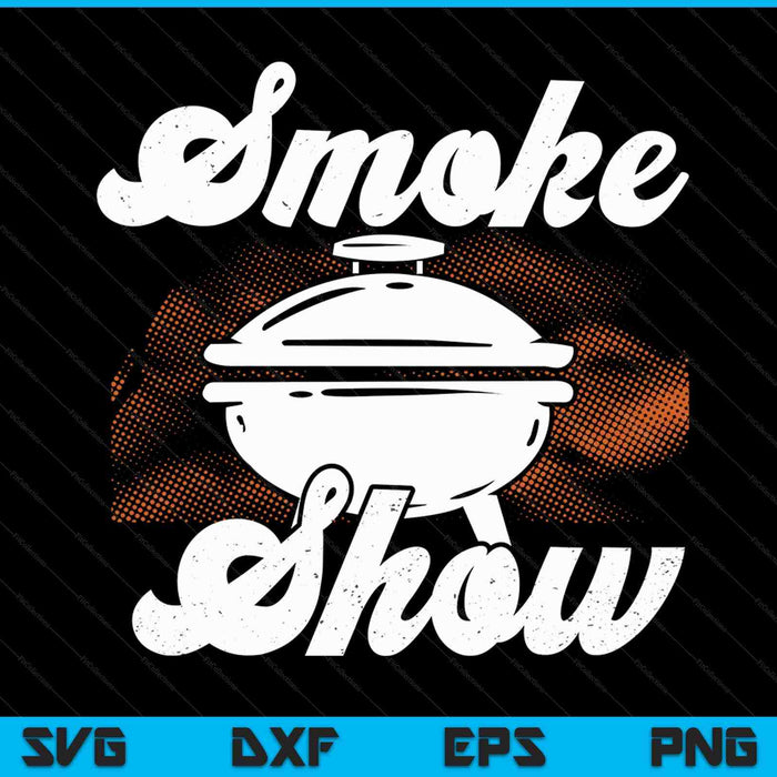 Smoke show grilling smoker meat cooking BBQ grill SVG cut file